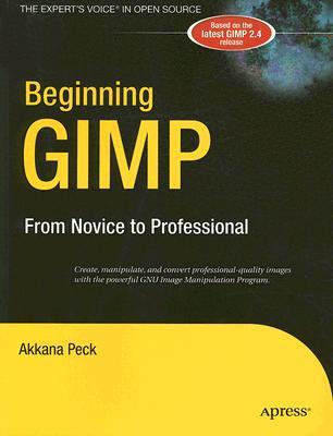 Beginning GIMP: From Novice to Professional (Beginning Series: Open Source)