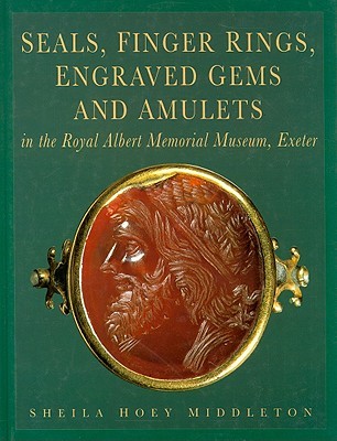 Seals, Finger Rings, Engraved Gems and Amulets in the Royal Albert Memorial Museum, Exeter (Hardcover)