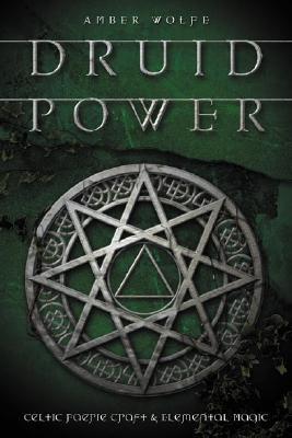 Druid Power: Celtic Faerie Craft & Elemental Magic
