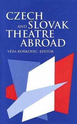 Czech and Slovak Theatre Abroad: USA, Canada, Australia, and England (Hardcover)