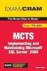 Exam Cram MCTS 70-431: Implementing And Maintaining Microsoft SQL Server 2005 Exam Exam Cram MCTS 70-431: Implementing And Maintaining Microsoft SQL Server 2005 Exam