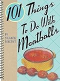 101 Things to Do with Meatballs