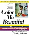 Color Me Beautiful: Discover Your Natural Beauty Through the Colors That Make You Look Great and Feel Fabulous Color Me Beautiful: Discover Your Natural Beauty Through the Colors That Make You Look Great and Feel Fabulous