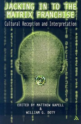 Jacking In To the Matrix Franchise: Cultural Reception and Interpretation (Paperback)