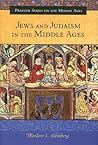 Jews and Judaism in the Middle Ages (Praeger Series on the Middle Ages)