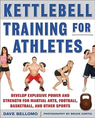 Kettlebell power training for athletes: develop explosive power and strength for martial arts, football, basketball, and other sports (Paperback)