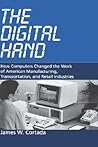 The Digital Hand: How Computers Changed the Work of American Manufacturing, Transportation, and Retail Industries
