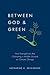 Between God & Green: How Ev...