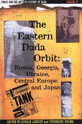 The Eastern Dada Orbit: Russia, Georgia, Ukraine, Central Europe, and Japan (Hardcover)
