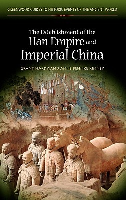 The Establishment of the Han Empire and Imperial China (Greenwood Guides to Historic Events of the Ancient World)