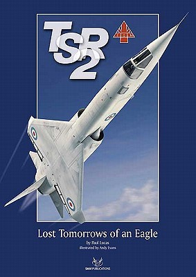 BAC TSR.2: Lost Tomorrows of an Eagle (Paperback)