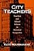 City Teachers: Teaching and School Reform in Historical Perspective