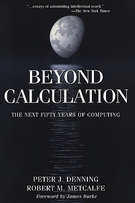 Beyond Calculation: The Next Fifty Years of Computing (Paperback)