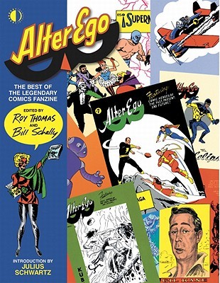 Alter Ego: The Best Of The Legendary Comics Fanzine (BEST OF ALTER EGO SC)