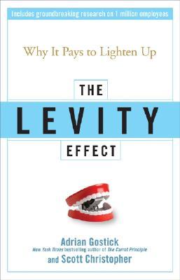 The Levity Effect: Why it Pays to Lighten Up (Hardcover)