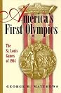 America's First Olympics by George R. Matthews