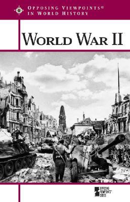 World War II (Opposing Viewpoints in World History)