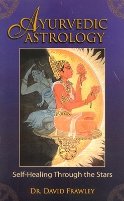 Ayurvedic Astrology: Self-Healing Through the Stars (Paperback)