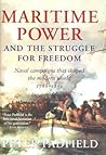Maritime Power and Struggle for Freedom: Naval Campaigns that Shaped the Modern World 1788-1851 Maritime Power and Struggle for Freedom: Naval Campaigns that Shaped the Modern World 1788-1851