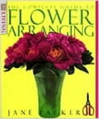 TheComplete Guide to Flower Arranging by Packer, Jane ( Author ) ON Sep-17-1998, Paperback