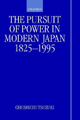 The Pursuit of Power in Modern Japan 1825-1995 (Hardcover)