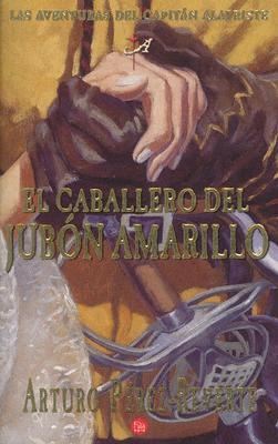 El caballero del jubón amarillo (Las aventuras del capitán Alatriste, #5)