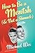How to Be a Mentsh (and Not a Shmuck): A Witty Self-Help Guide to Happiness, Integrity, and Honor