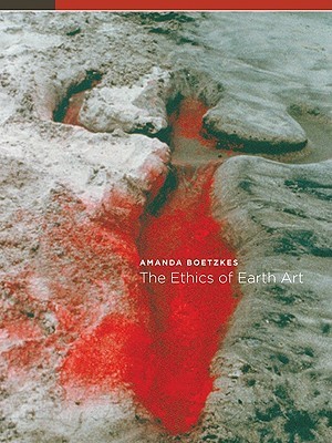 The Ethics of Earth Art (Paperback)