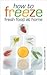 How to Freeze Fresh Food at...