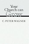 Your Church Can Grow: Seven Vital Signs of a Healthy Church Your Church Can Grow: Seven Vital Signs of a Healthy Church