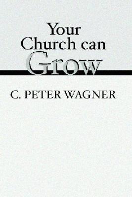 Your Church Can Grow: Seven Vital Signs of a Healthy Church (Paperback)