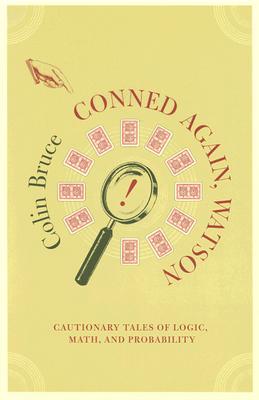 Conned Again, Watson: Cautionary Tales Of Logic, Math, And Probability