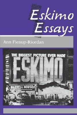 Eskimo Essays: Yup'ik Lives and How We See Them (Paperback)