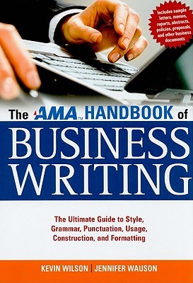 The AMA Handbook of Business Writing: The Ultimate Guide to Style, Grammar, Usage, Punctuation, Construction, and Formatting (Hardcover)