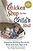 Chicken Soup for the Child's Soul: Character-building Stories to Read With Kids Ages 5-8