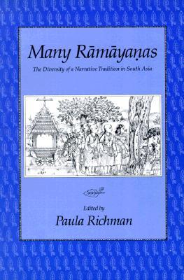 Many Ramayanas: The Diversity of a Narrative Tradition in South Asia (Paperback)