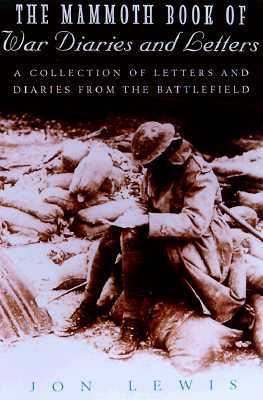 The Mammoth Book of War Diaries and Letters: A collection of Letter and Diaries from the Battlefield (Paperback)