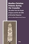 Muslim-Christian Polemic during the Crusades: The Letter from the People of Cyprus and Ibn Abī Ṭālib al-Dimashqī’s Response (The History of Christian-Muslim Relations, 2) (Arabic Edition)