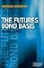 The Futures Bond Basis by Moorad Choudhry
