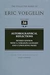 Autobiographical Reflections (Collected Works of Eric Voegelin, Volume 34) Autobiographical Reflections (Collected Works of Eric Voegelin, Volume 34)