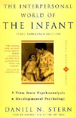 The Interpersonal World Of The Infant: A View from Psychoanalysis and Developmental Psychology (Paperback)