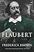Flaubert: A Life