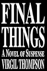 Final Things: A Novel of Suspense Final Things: A Novel of Suspense