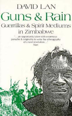 Guns and Rain: Guerrillas and Spirit Mediums in Zimbabwe (Paperback)