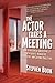 The Actor Takes a Meeting by Stephen Book