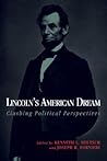 Lincoln's American Dream: Clashing Political Perspectives