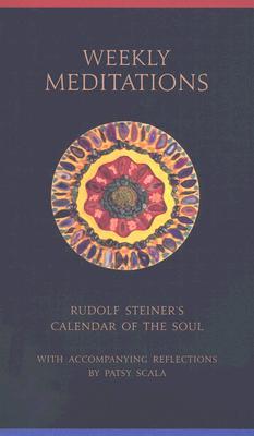 Weekly Meditations: Rudolf Steiner's Calendar of the Soul with Accompanying Reflections (Paperback)