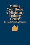 Making your home a missionary training center Making your home a missionary training center