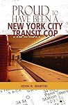 Proud to Have Been a New York City Transit Cop by John R. Martin