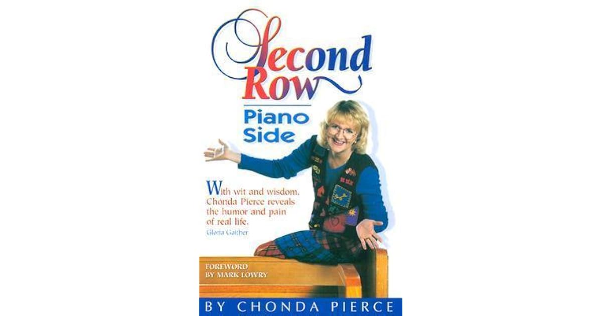 Second Row Piano Side by Chonda Pierce
